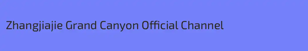 Zhangjiajie Grand Canyon Official Channel